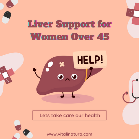 Liver Support for Women Over 45: The Key to Holistic Health