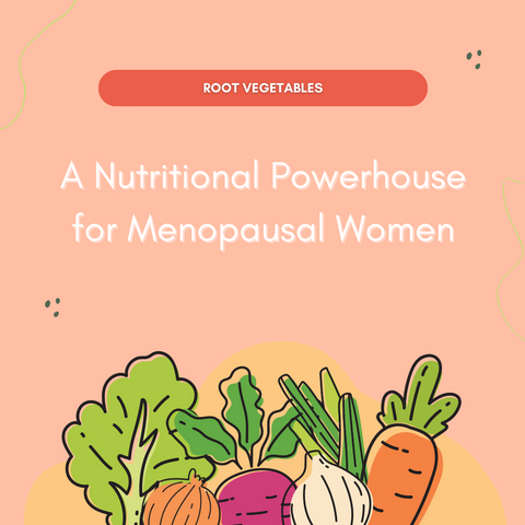 Root Vegetables: A Nutritional Powerhouse for Menopausal Women